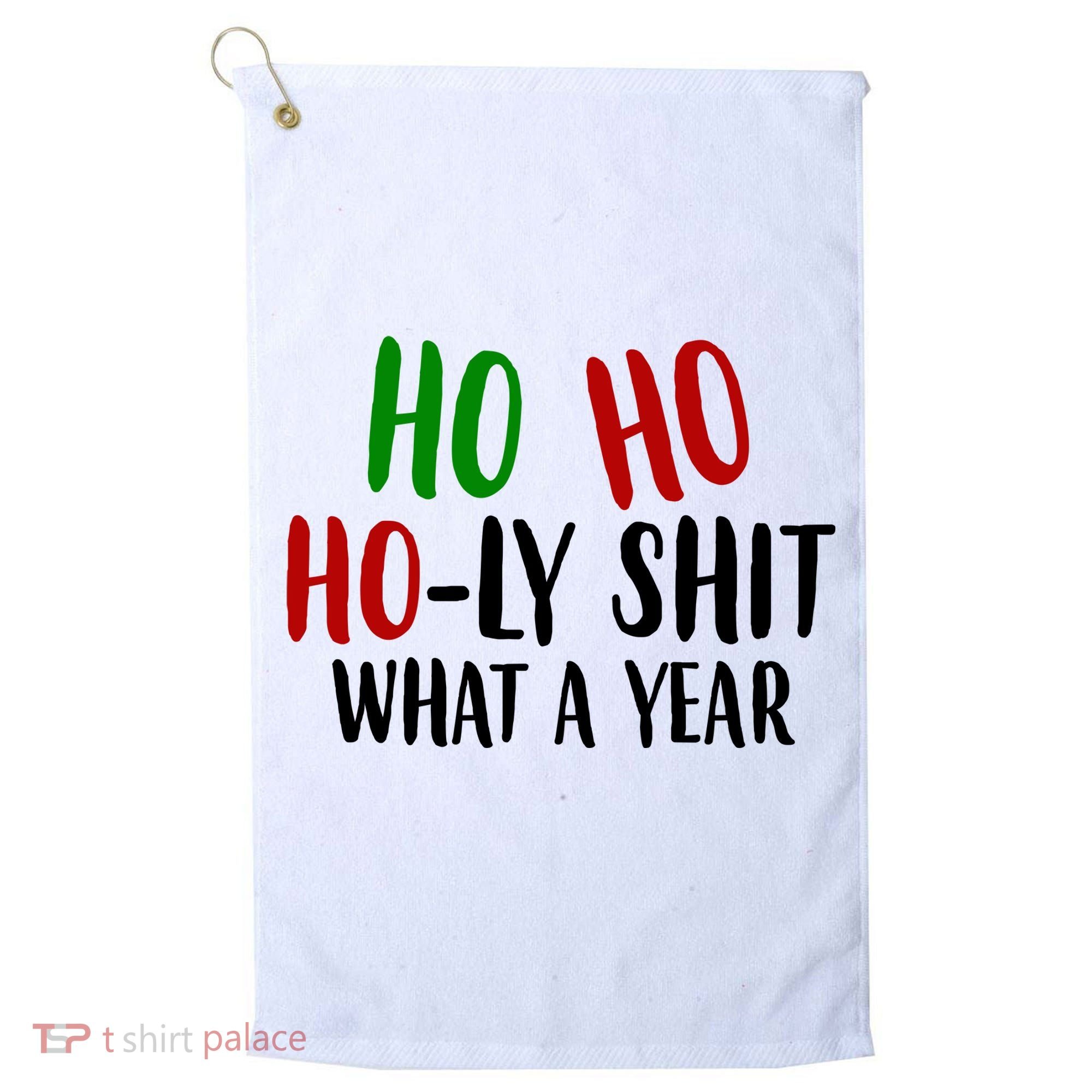 Ho Ho Holy Sh*t What A Year Funny Christmas Golf Towel