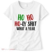Ho Ho Holy Sh*t What A Year Funny Christmas Women's T-Shirt thumb 0