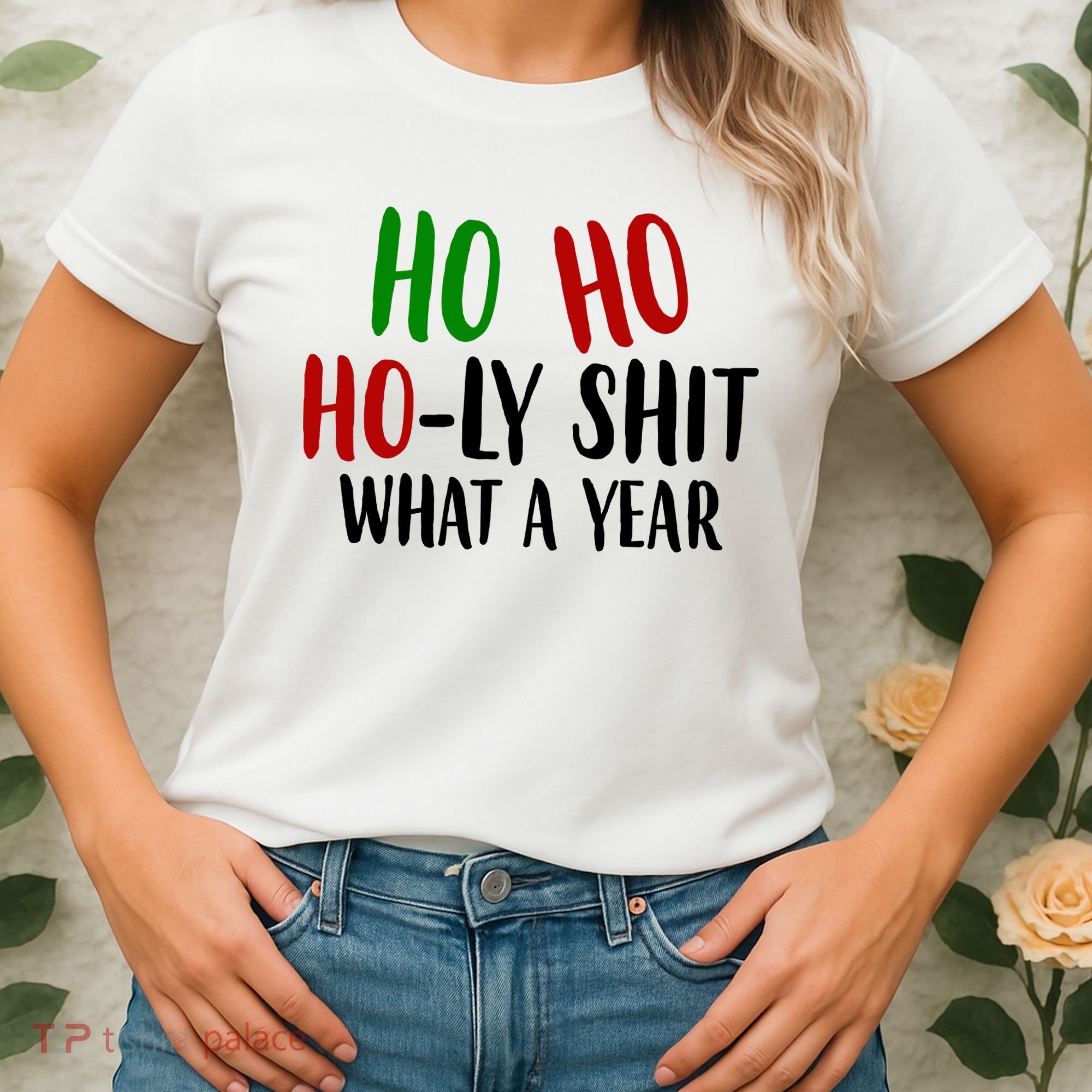 Ho Ho Holy Sh*t What A Year Funny Christmas Women's T-Shirt