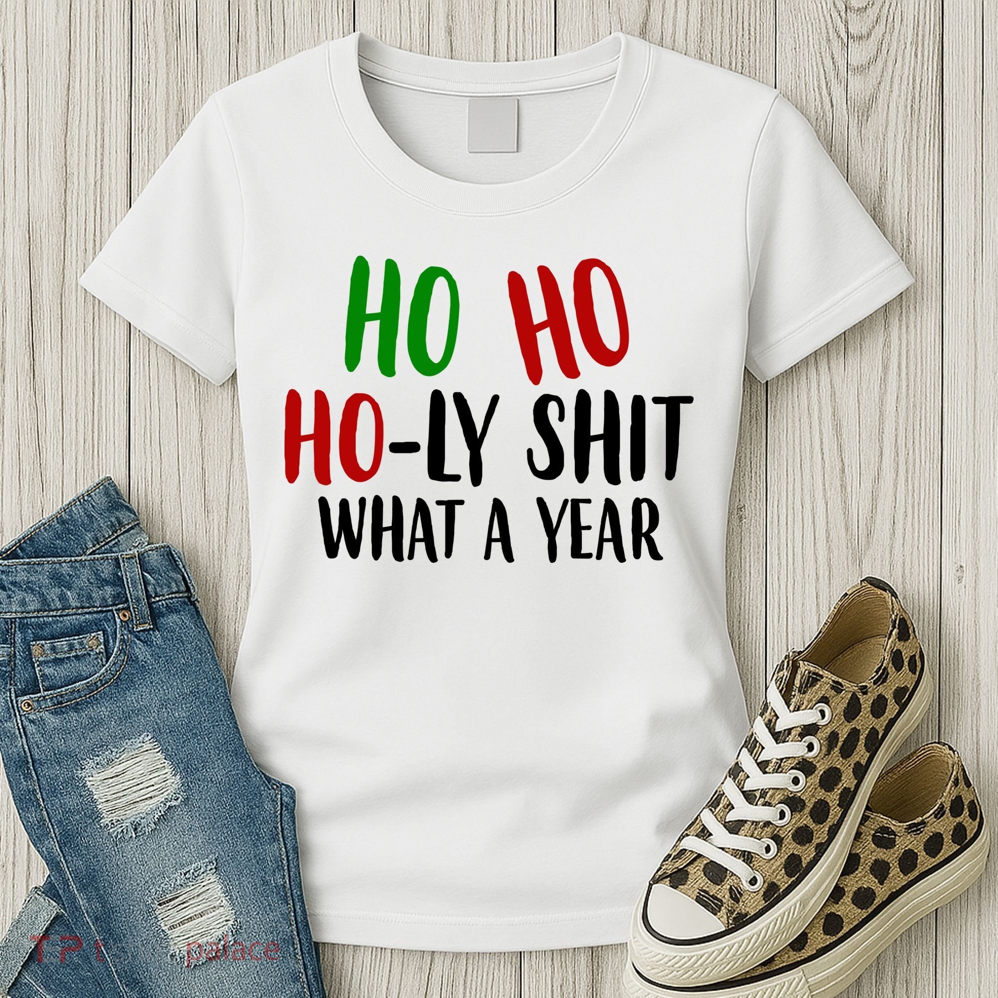 Ho Ho Holy Sh*t What A Year Funny Christmas Women's T-Shirt