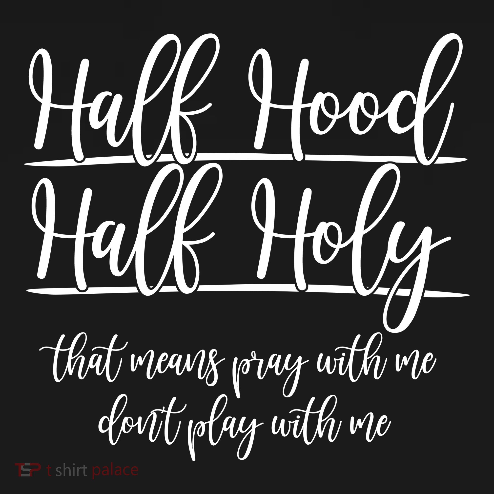Half Hood Half Holy That Means Pray With Me Dont Play With Me Women's Hoodie