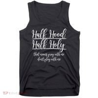 Half Hood Half Holy That Means Pray With Me Dont Play With Me Tank Top thumb 0