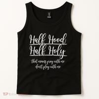 Half Hood Half Holy That Means Pray With Me Dont Play With Me Tank Top thumb 2