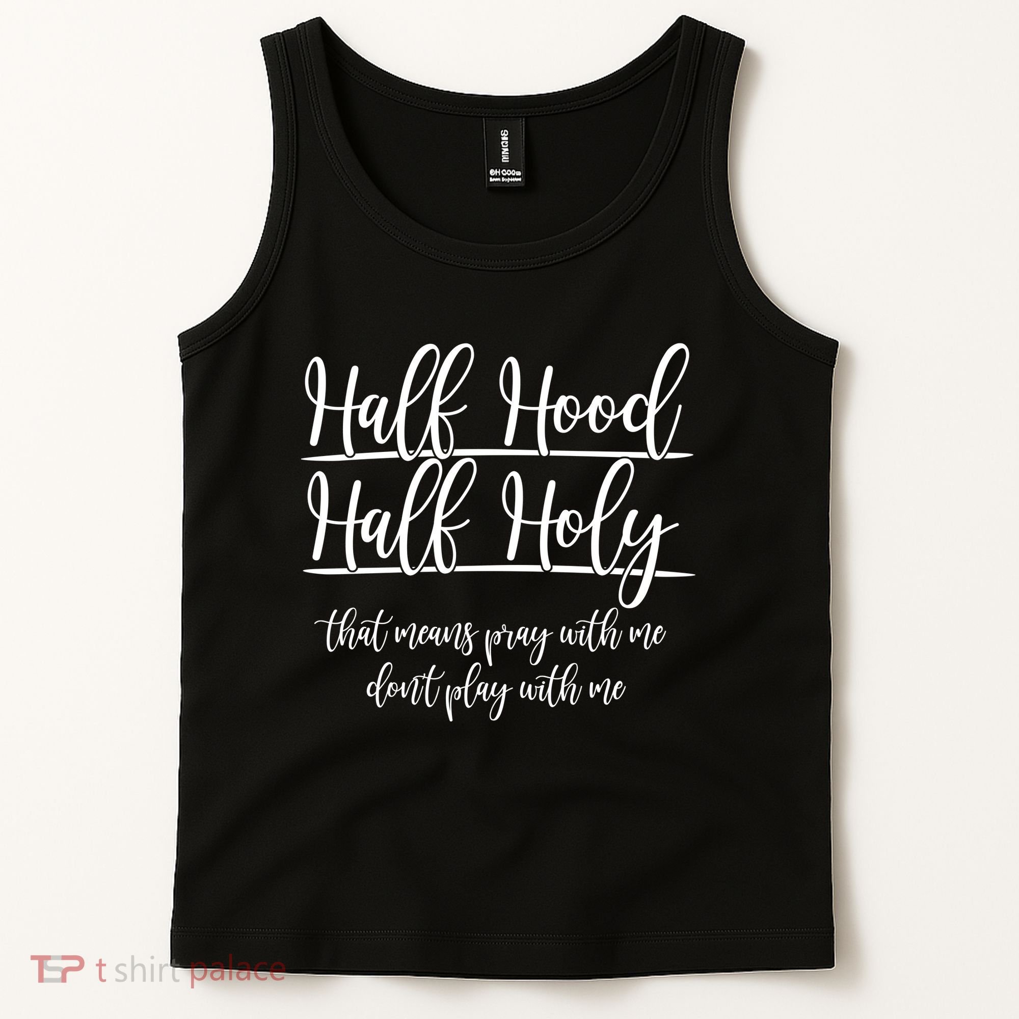 Half Hood Half Holy That Means Pray With Me Dont Play With Me Tank Top