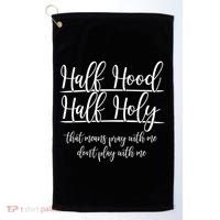 Half Hood Half Holy That Means Pray With Me Dont Play With Me Golf Towel thumb 0