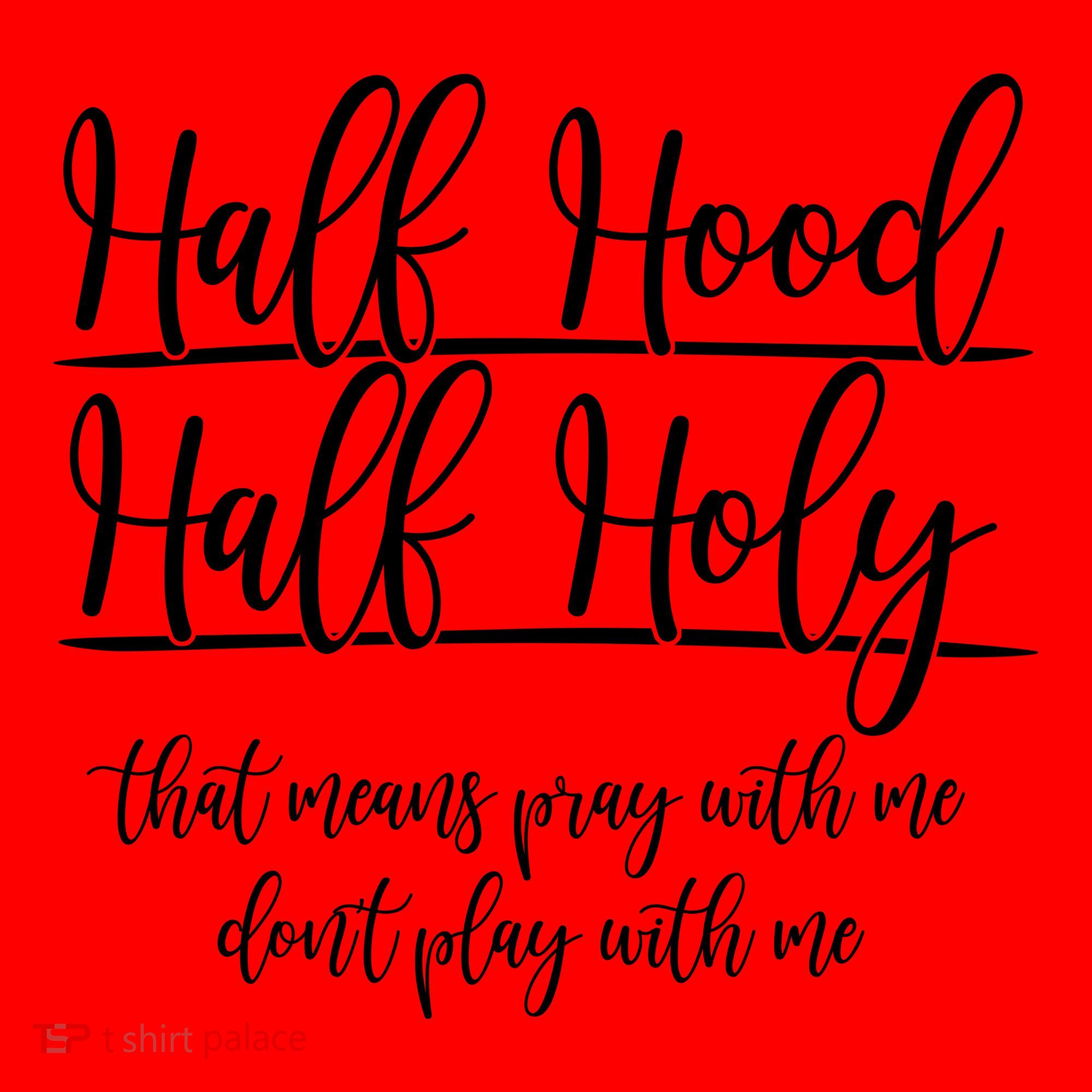 Half Hood Half Holy That Means Pray With Me Dont Play With Me Santa Hat
