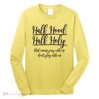 Half Hood Half Holy That Means Pray With Me Dont Play With Me Long Sleeve Shirt thumb 0