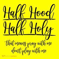 Half Hood Half Holy That Means Pray With Me Dont Play With Me Long Sleeve Shirt thumb 2