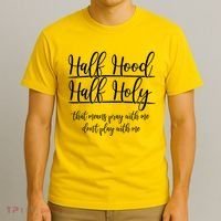 Half Hood Half Holy That Means Pray With Me Dont Play With Me T-Shirt thumb 3
