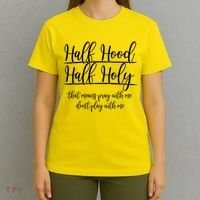 Half Hood Half Holy That Means Pray With Me Dont Play With Me T-Shirt thumb 4