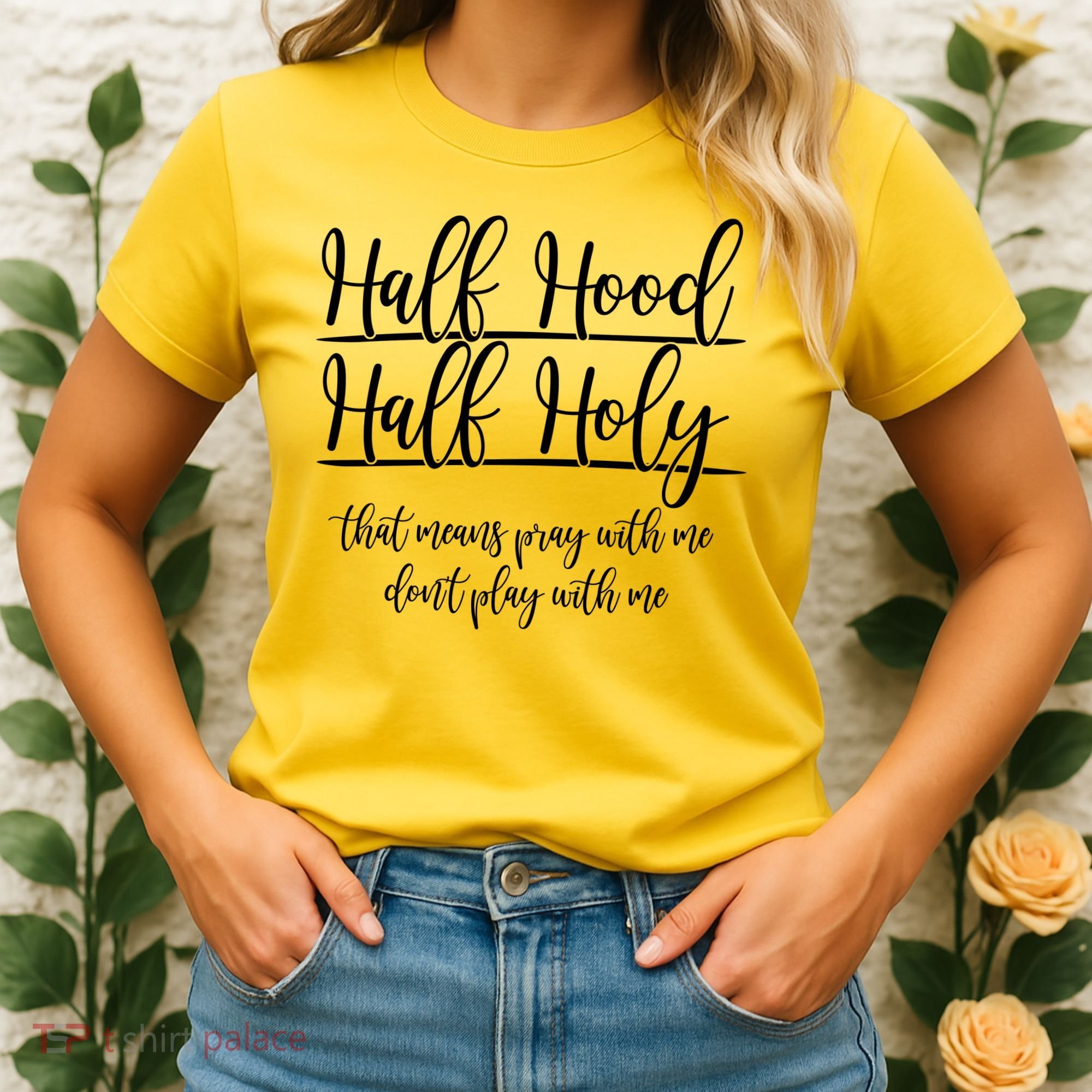 Half Hood Half Holy That Means Pray With Me Dont Play With Me Women's T-Shirt