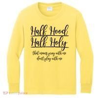 Half Hood Half Holy That Means Pray With Me Dont Play With Me Kids Long Sleeve Shirt thumb 0