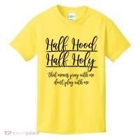 Half Hood Half Holy That Means Pray With Me Dont Play With Me Kids T-Shirt thumb 0