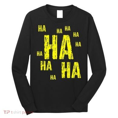 Ha Ha Ha Funny Comic Joke Long Sleeve Shirt