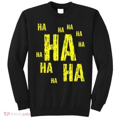 Ha Ha Ha Funny Comic Joke Sweatshirt