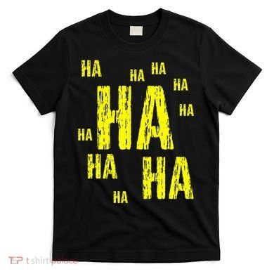 Ha Ha Ha Funny Comic Joke T-Shirt