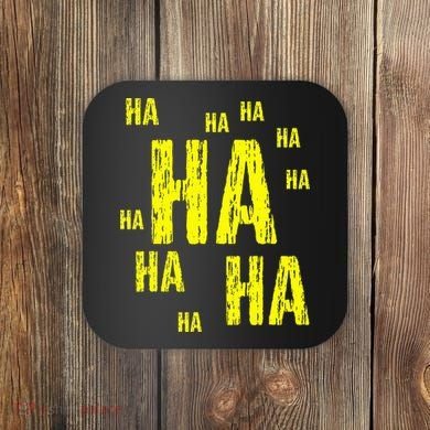Ha Ha Ha Funny Comic Joke Coaster