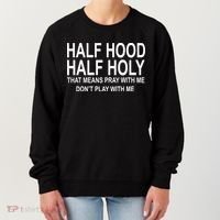 Half Hood Half Holy Pray With Me Funny Women's Sweatshirt thumb 0