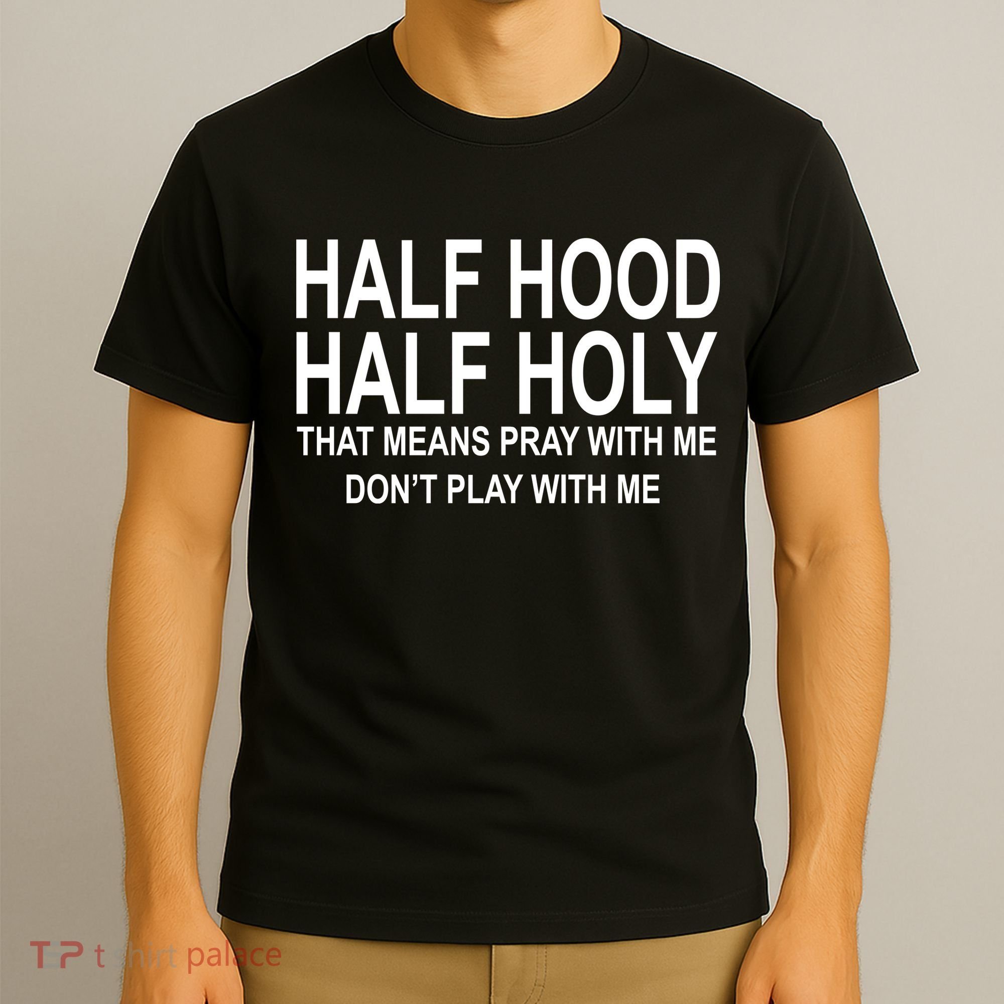 Half Hood Half Holy Pray With Me Funny T-Shirt