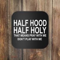 Half Hood Half Holy Pray With Me Funny Coaster thumb 0