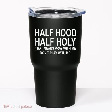 Half Hood Half Holy Pray With Me Funny Tumbler