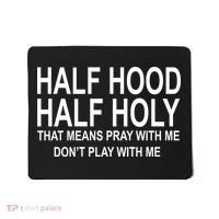 Half Hood Half Holy Pray With Me Funny Mousepad thumb 0