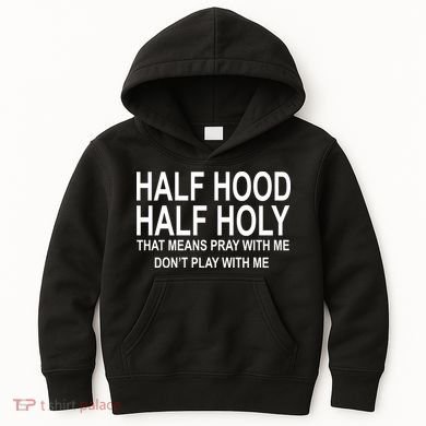 Half Hood Half Holy Pray With Me Funny Kids Hoodie