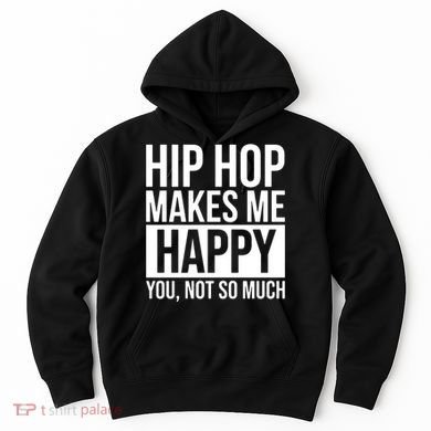 Hip Hop Happy You, Not So Much Hoodie