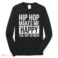 Hip Hop Happy You, Not So Much Long Sleeve Shirt thumb 0