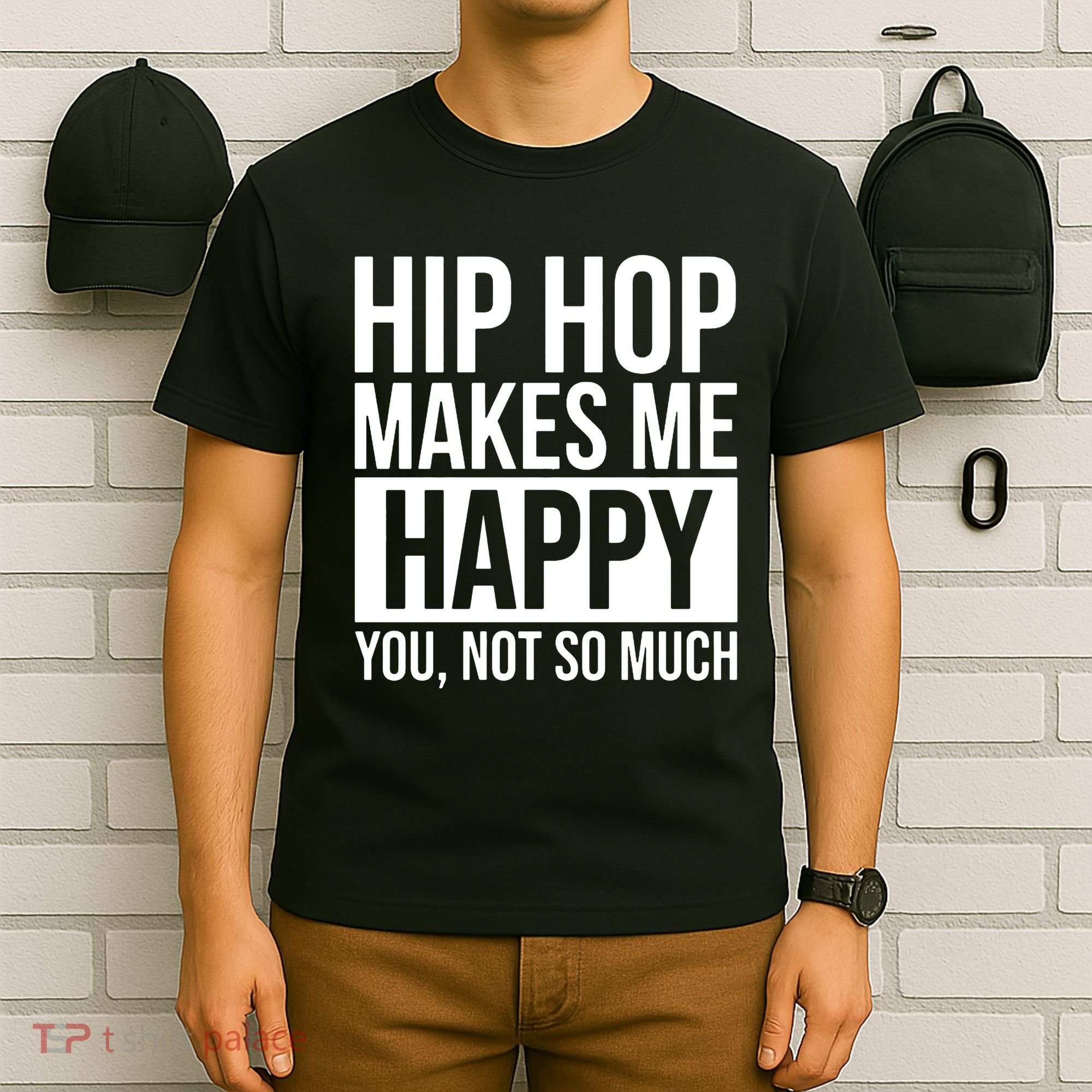 Hip Hop Happy You, Not So Much T-Shirt