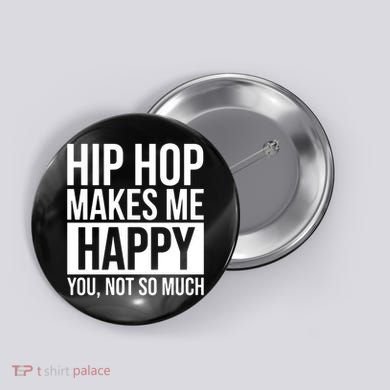 Hip Hop Happy You, Not So Much Button