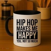 Hip Hop Happy You, Not So Much Coffee Mug thumb 4