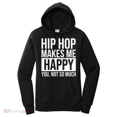 Hip Hop Happy You, Not So Much Women's Hoodie