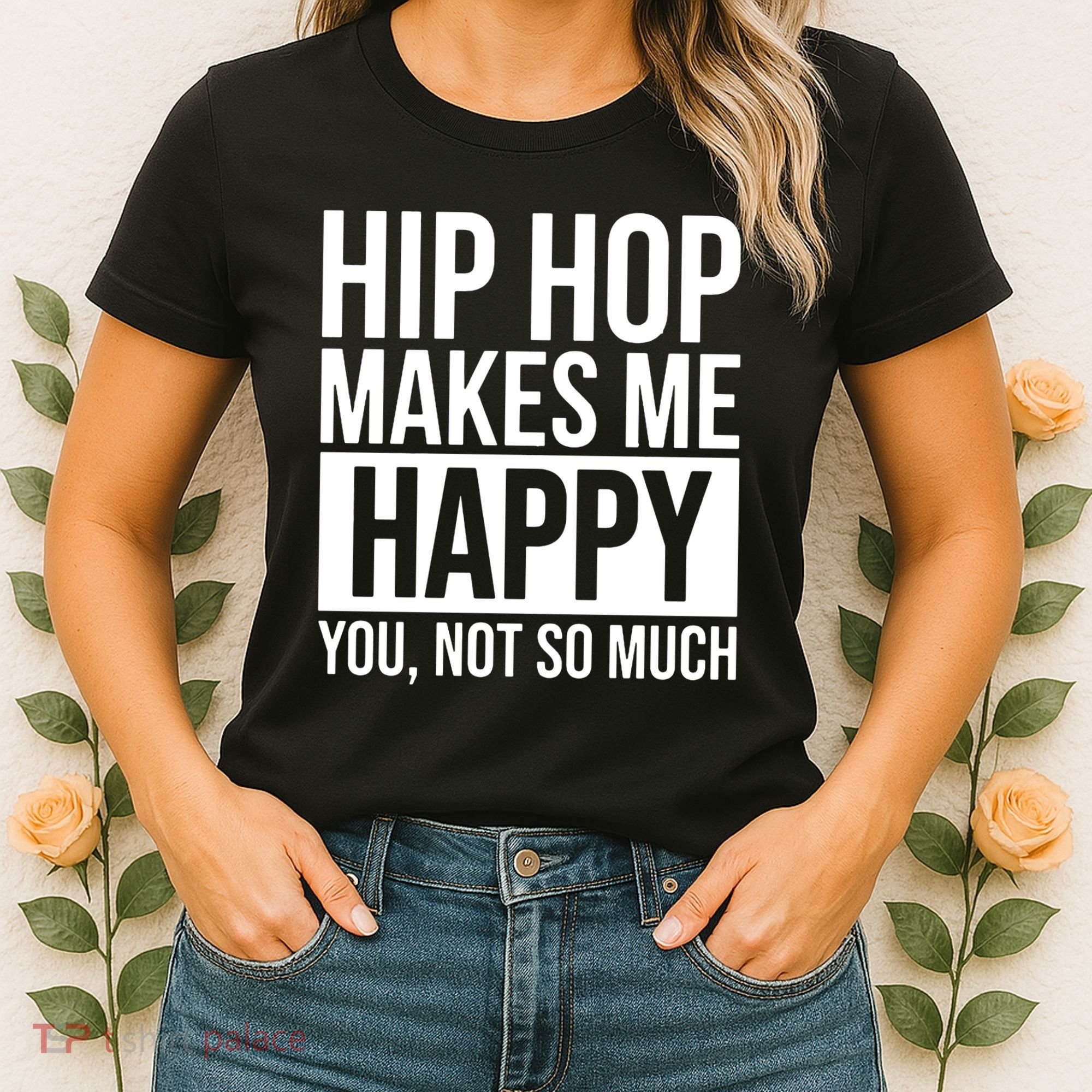 Hip Hop Happy You, Not So Much Women's T-Shirt