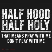 Half Hood Half Holy That Means Pray With Me Funny Women's Hoodie thumb 2