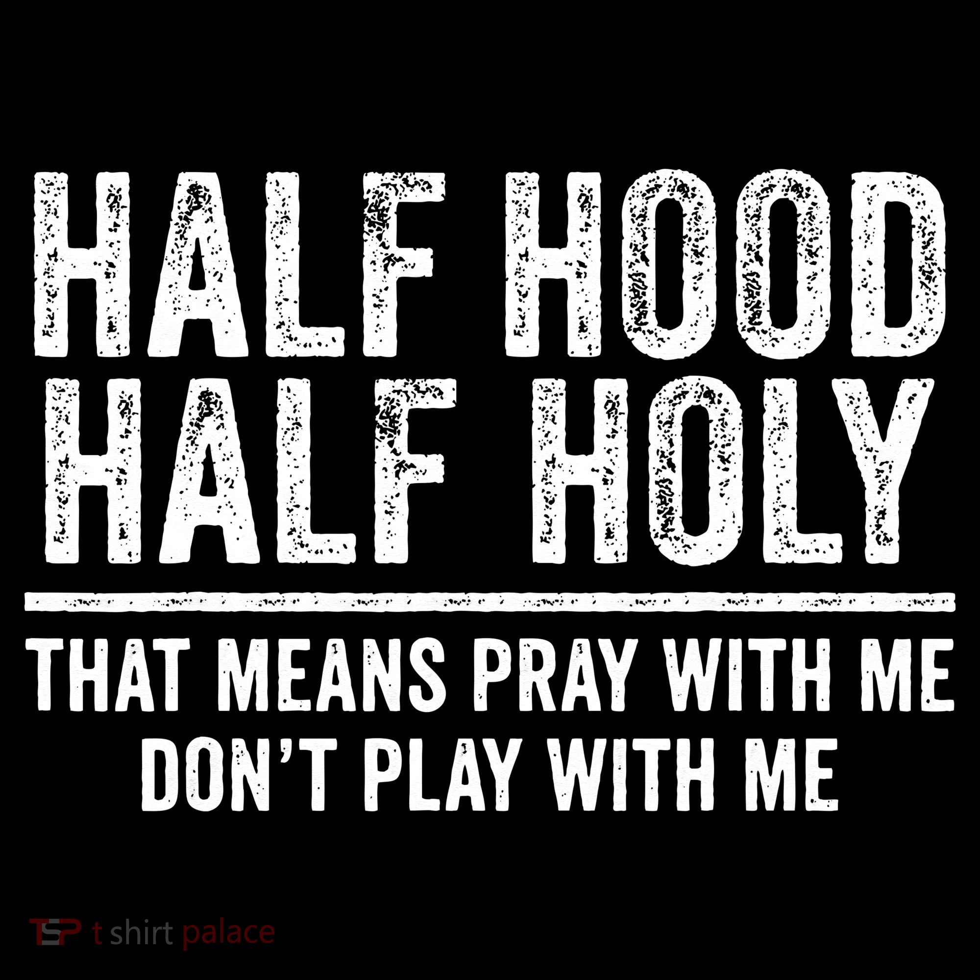 Half Hood Half Holy That Means Pray With Me Funny Women's Hoodie