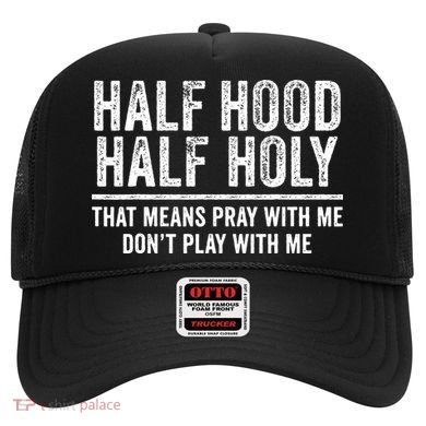 Half Hood Half Holy That Means Pray With Me Funny Hat