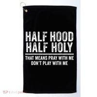 Half Hood Half Holy That Means Pray With Me Funny Golf Towel thumb 0