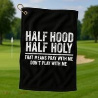 Half Hood Half Holy That Means Pray With Me Funny Golf Towel thumb 1