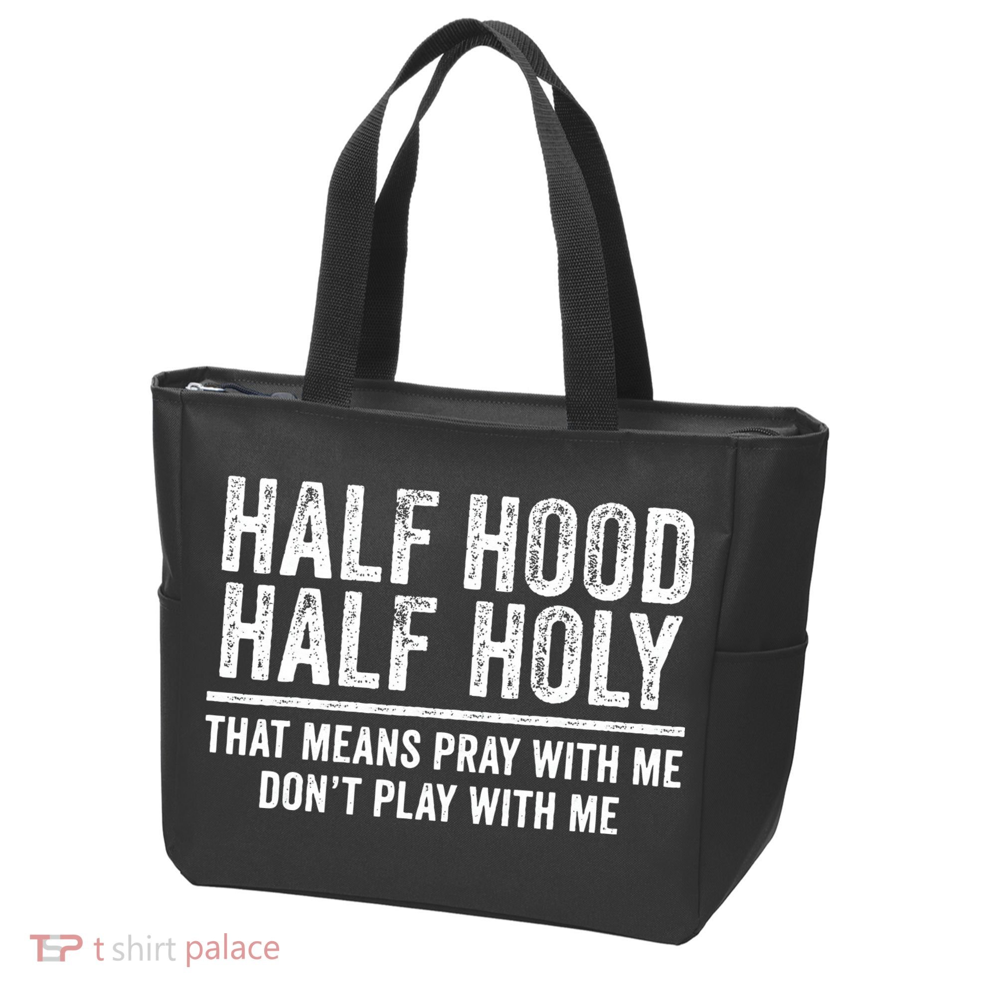 Half Hood Half Holy That Means Pray With Me Funny Tote Bag