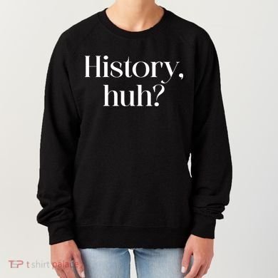 History Huh? Women's Sweatshirt