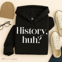 History Huh? Hoodie thumb 4