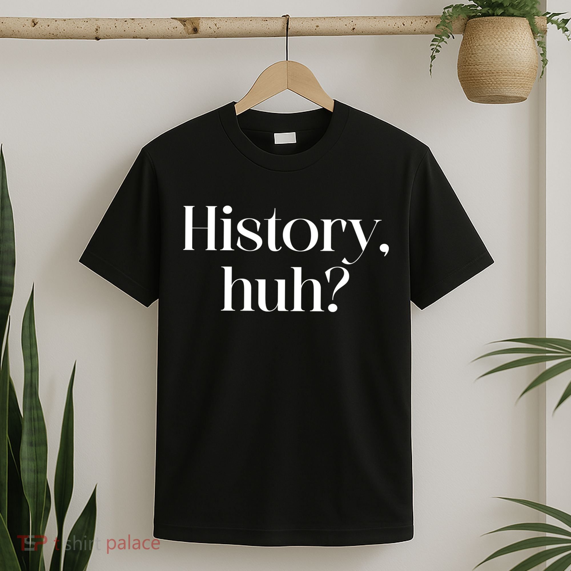 History Huh? T-Shirt