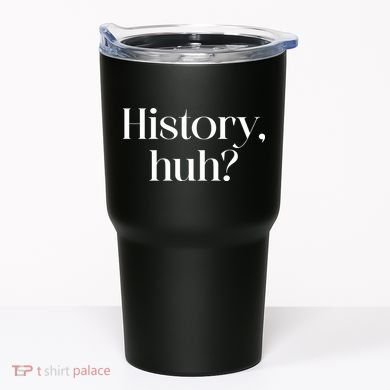History Huh? Tumbler