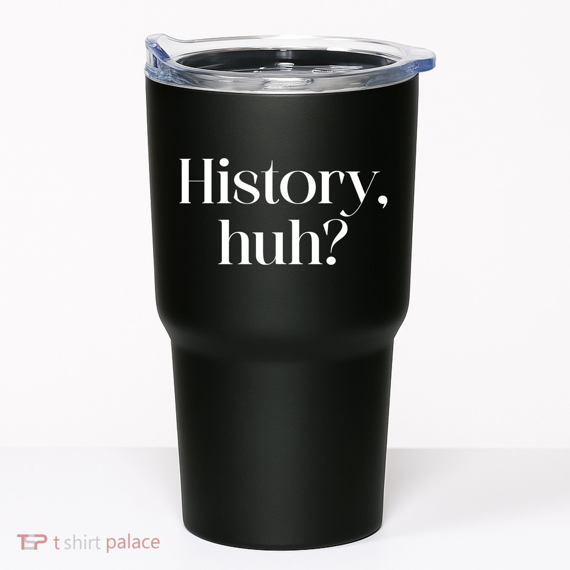 History Huh? Tumbler