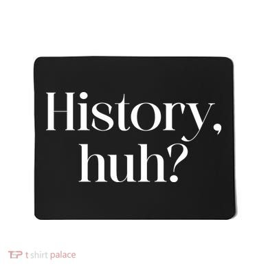 History Huh? Mousepad