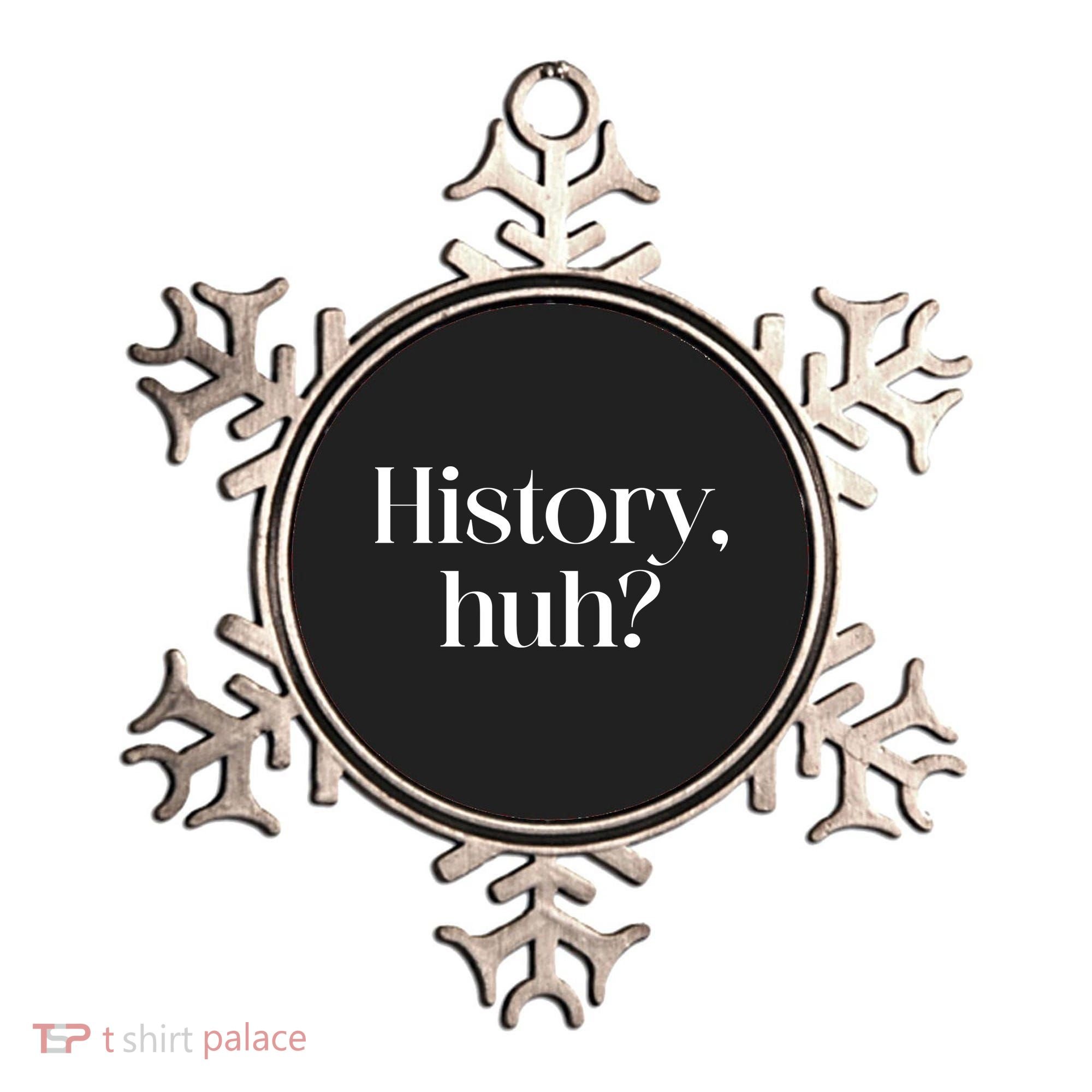 History Huh? Ornament