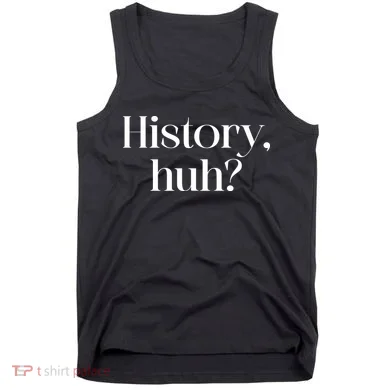 History Huh? Tank Top
