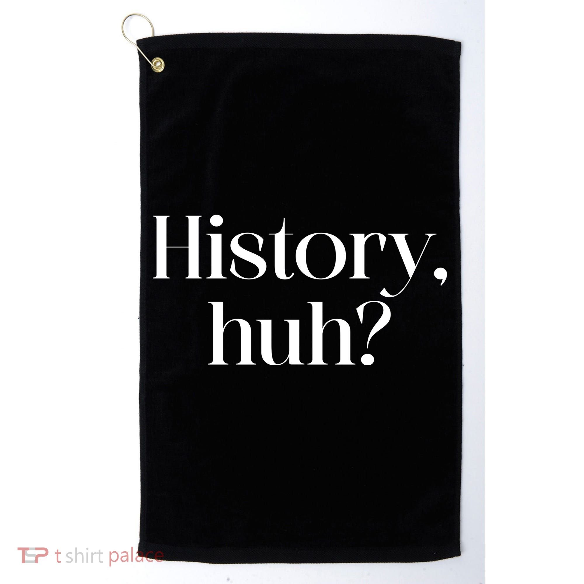 History Huh? Golf Towel