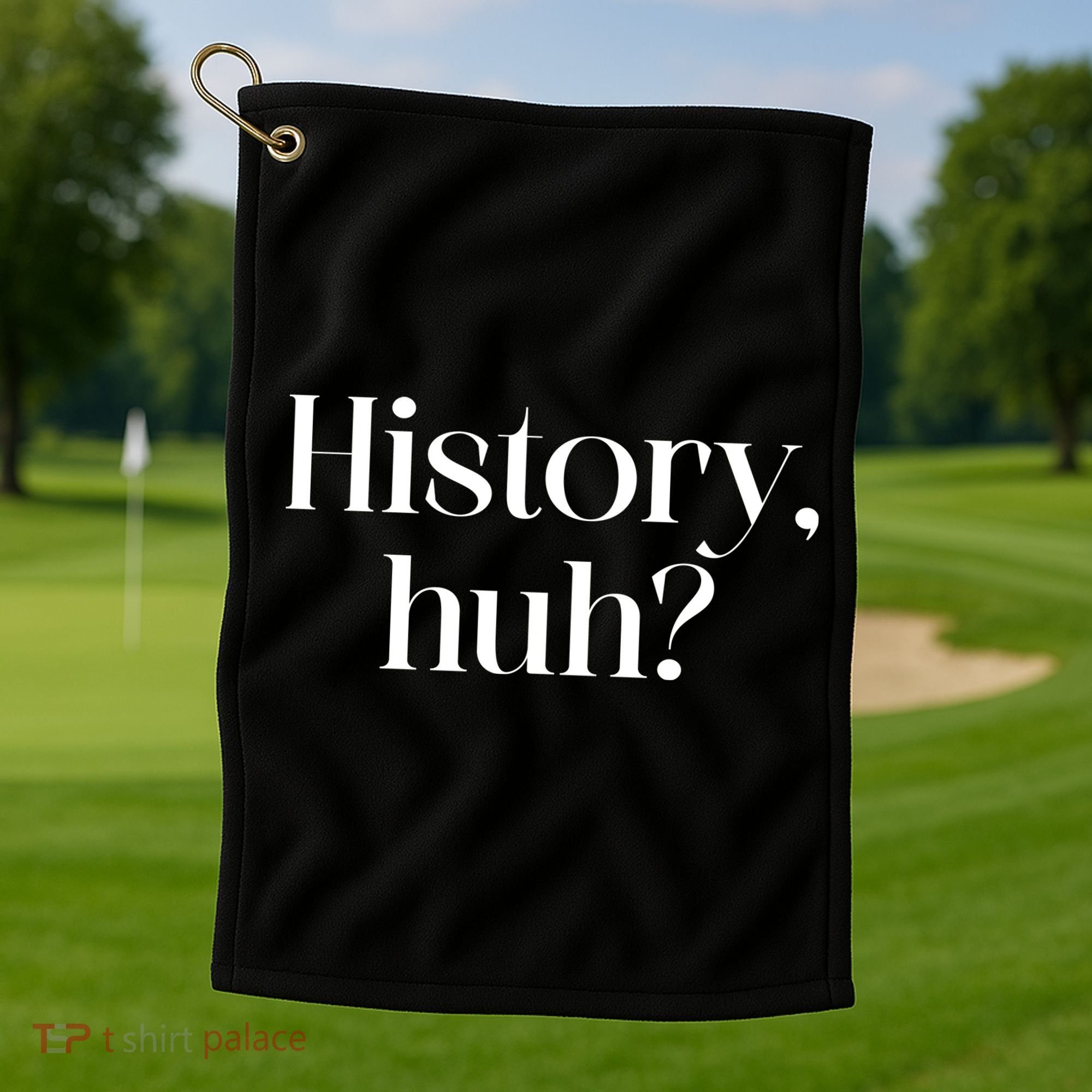 History Huh? Golf Towel